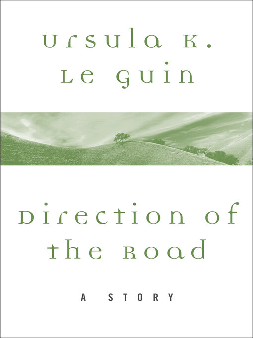 Title details for Direction of the Road by Ursula K. Le Guin - Available